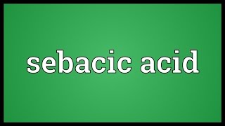 Sebacic acid Meaning [upl. by Drislane832]