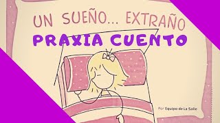 Un sueño Extraño 👅 Praxia Cuento [upl. by Eniaj]