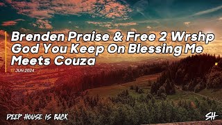 God You Keep On Blessing Me Meets Couza Brenden Praise [upl. by Cynera]