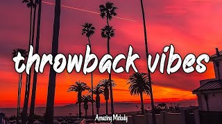 throwback vibes mix nostalgia playlist summer roadtrip [upl. by Madlin]