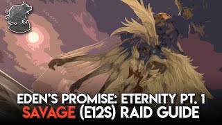 Edens Promise Savage E12S Pt 1 Raid Guide  FFXIV [upl. by Omolhs32]