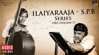 Ilaiyaraaja  S P Balasubrahmanyam Series  1985 Volume  2  Evergreen Songs in Tamil  80s Hits [upl. by Ylliw]