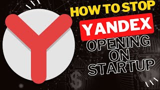 How to Stop Yandex Browser from Opening on Startup [upl. by Arlan]