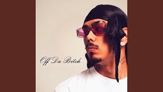 OFF DA BITCH [upl. by Yorker]