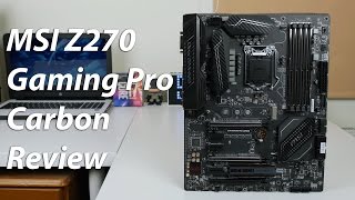 MSI Z270 Gaming Pro Carbon Motherboard Review [upl. by Sane532]