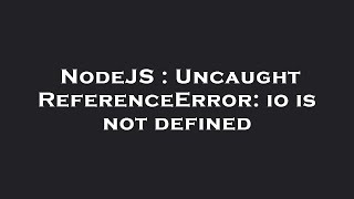 NodeJS  Uncaught ReferenceError io is not defined [upl. by Berlyn]