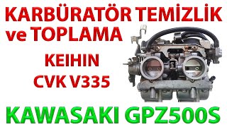 Keihin CVK V335 Karbüratör Temizlik ve Toplama Kawasaki GPZ500s Restorasyon Tamir Videoları [upl. by Rbma401]