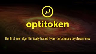 Optitoken  The first ever algorithmically traded hyperdeflationary cryptocurrency [upl. by Tchao]