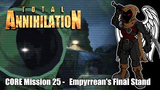 Total Annihilation  CORE Mission 25  Empyrreans Final Stand [upl. by Killen]