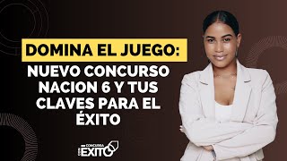 Domina el Juego Nuevo Concurso NACION 6 y tus Claves para el Éxito [upl. by Sid]