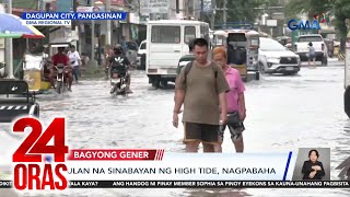 Ulan na sinabayan ng high tide nagpabaha  24 Oras [upl. by Hertberg]