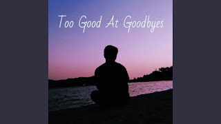 Too Good at Goodbyes [upl. by Crispas]