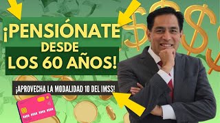 UTILIZA LA MODALIDAD 10 DEL IMSS PARA PENSIONARTE DE LOS 60 AÑOS EN ADELANTE [upl. by Rodoeht888]