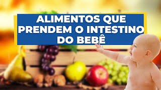 QUAIS ALIMENTOS QUE PRENDEM O INTESTINO DO BEBÊ E DICAS PARA SUBSTITUIR [upl. by Ahseket]