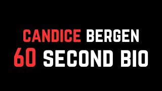 Candice Bergen 60 Second Bio [upl. by Ioves]