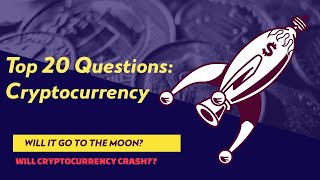 Top 20 Crypto Questions quotThe Ultimate Guide to Understanding Cryptocurrency Explainedquot [upl. by Eyar]