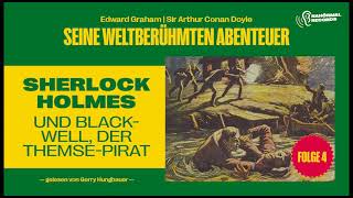 Sherlock Holmes und Blackwell der ThemsePirat Seine weltberühmten Abenteuer Folge 4 [upl. by Quenna]