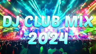 DJ CLUB MUSIC 2024  Mashups amp Remixes of Popular Songs 2024  DJ Remix Dance Club Music Mix 2024 [upl. by Selia834]