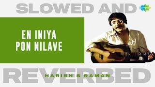 En Iniya Pon Nilave  Slowed and Reverbed  Moodu Pani  Ilaiyaraaja  Harish S Raman [upl. by Esirec450]