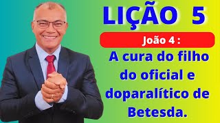 Lição 5 A cura do filho do oficial e do paralítico de Betesda EBD PECC  IEADAM [upl. by Eocsor]