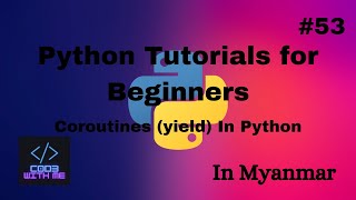 Coroutines yield In Python  Python Tutorials for Absolute Beginners53 in Myanmar [upl. by Holleran]