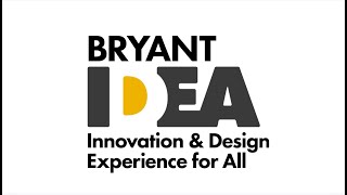 Bryant Innovation and Design Experience for All IDEA [upl. by Yecal]