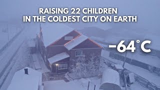 Raising 22 Children in the Worlds Coldest City −64°C −84°F Yakutsk Siberia [upl. by Elbart878]