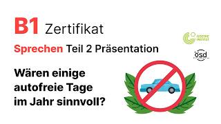 Wären einigeautofreie Tage im Jahr sinnvoll  Sprechen Teil 2 B1 Zertifikat  Goethe amp ÖSD [upl. by Lasorella]