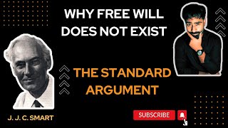 Why We Dont Have Free Will  The Standard Argument  JJC Smart  Philosophy of Free Will  Argmnt 2 [upl. by Ettevol]