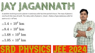 A satellite revolving around a planet in stationary orbit has time period 6 hoursThe mass…JEE 2024 [upl. by Parent]