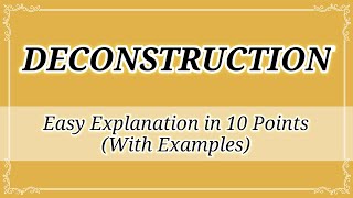 Deconstruction Explained in 10 Points With Examples Literary Theory [upl. by Gefell]