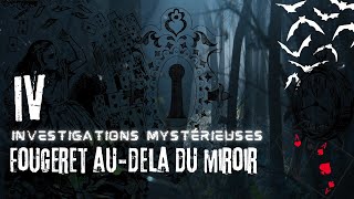 INVESTIGATIONS MYSTÉRIEUSES  FOUGERET AUDELA DU MIROIR [upl. by Thirza]