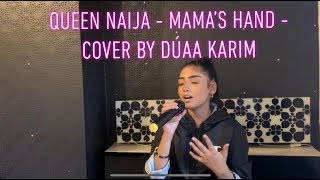 Queen Naija  Mama’s Hand  Cover By Dúaa Karim [upl. by Anirdnajela]