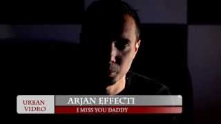 Arjan Effecti  I miss you Daddy Official Video 2013 [upl. by Ainos]