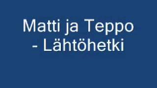 Matti ja Teppo  Lähtöhetki [upl. by Lanette459]