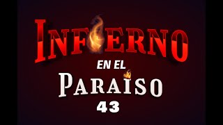 INFIERNO 🔥 EN EL PARAÍSO 🍎 ‼️‼️ PROGRAMA 4️⃣3️⃣‼️‼️ [upl. by Gothart]