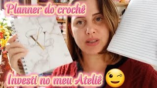 Investir no meu Ateliê 😉Planner do crochê ByKeilaSoaresCroche [upl. by Nirraj]