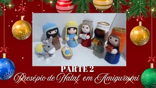 Presépio de Natal em Amigurumi parte 2 crochet crochê amigurumi circuloprodutos natal [upl. by Ennaharas220]