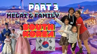 PART 3  MELAI AND FAMILY IN SOUTH KOREA THE KANSAMI FAM [upl. by Andriette]