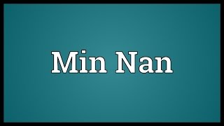 Min Nan Meaning [upl. by Delmore]