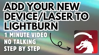 Setting Up Your Laser with LightBurn The Complete Guide [upl. by Devinne]