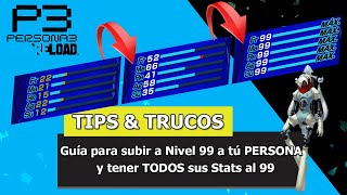 Persona 3 Reload  Tips amp Trucos  Guía para subir a Nivel 99 a tú PERSONA y tener los Stats al 99 [upl. by Niple]