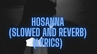 Hosanna Slowed and Reverb [upl. by Annah832]