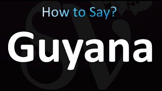 How to Pronounce Guyana Correctly [upl. by Kyred425]