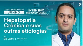 Hepatopatia Crônica e suas outras etiologias  Gastroenterologia  Intensivo Residência Médica [upl. by Larrabee317]