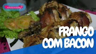 Como Fazer Frango Com Bacon  Kitutes da Rode [upl. by Hedveh]