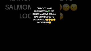 😳🥒 RECALL CUCUMBERS DUE TO SALMONELLA🥴😵‍💫🙌🏽 LOOK IT UP [upl. by Seavey]