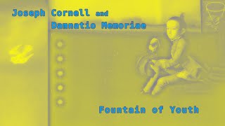 Joseph Cornell and Damnatio Memoriae  fountain of youth [upl. by Ani]