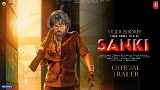 SANKI  Official Trailer  Tiger Shroff  Sree Leela  Bobby Deol Disha Patani  Anupam Kher [upl. by Gnes]