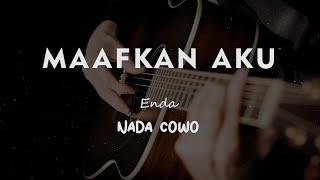 MAAFKAN AKU  ENDA  KARAOKE GITAR AKUSTIK NADA COWO  MALE [upl. by Spiegelman238]